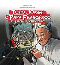 Topo Jorge e papa Francesco. Il mistero di Gerusalemme. Topo Jorge e papa Francesco. Il mistero di Gerusalemme.