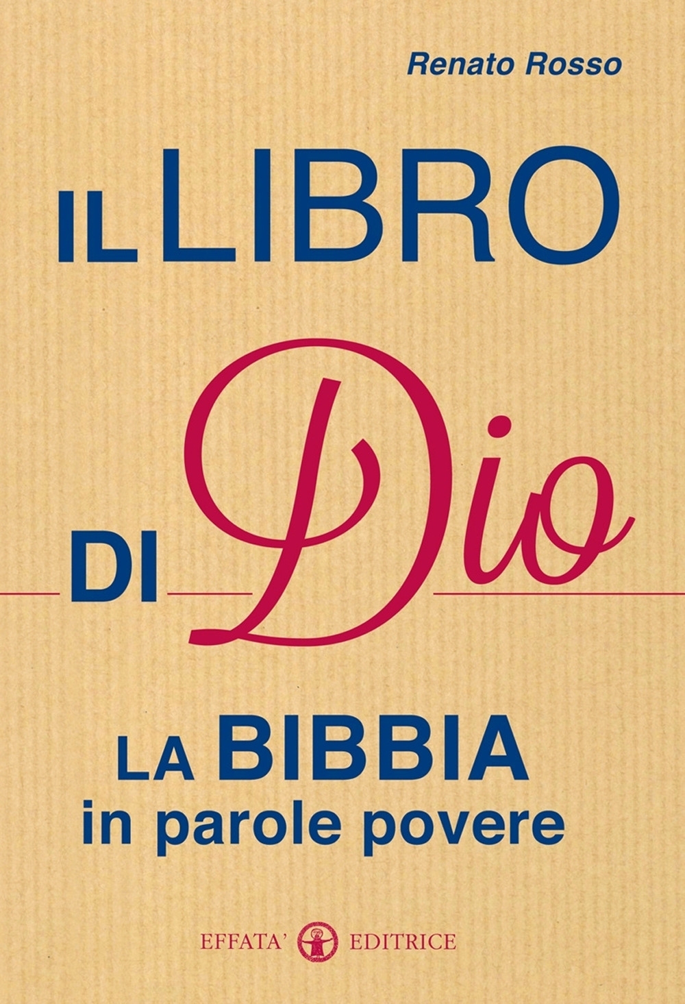 Il libro di Dio. La Bibbia in parole povere Il libro di Dio. La Bibbia in parole povere