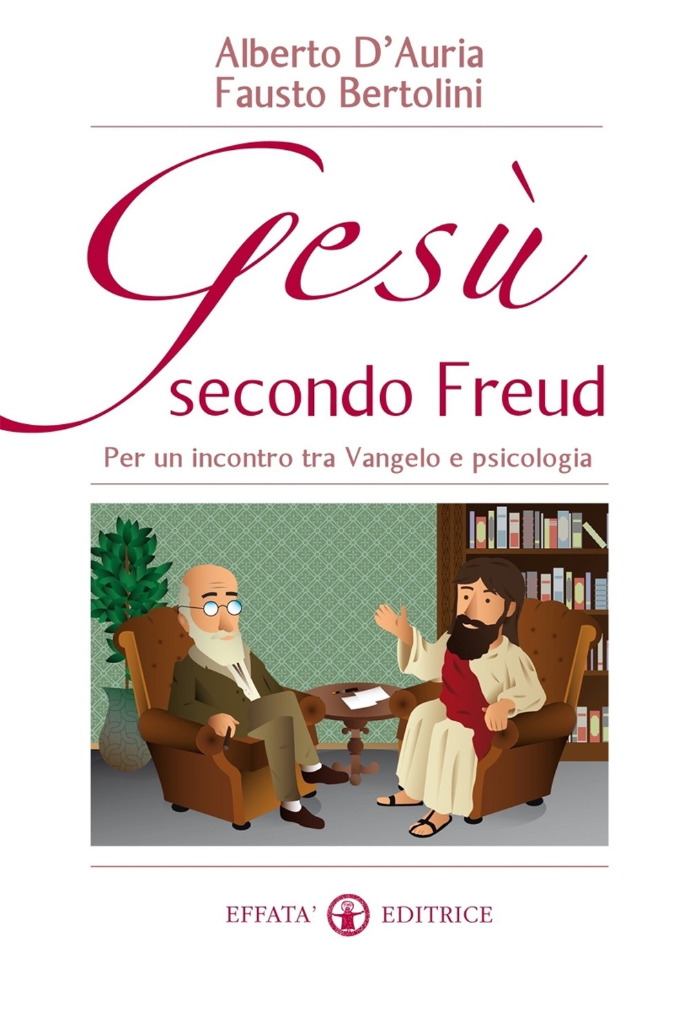 Gesù secondo Freud. Per un incontro tra Vangelo e psicologia Gesù secondo Freud. Per un incontro tra Vangelo e psicologia