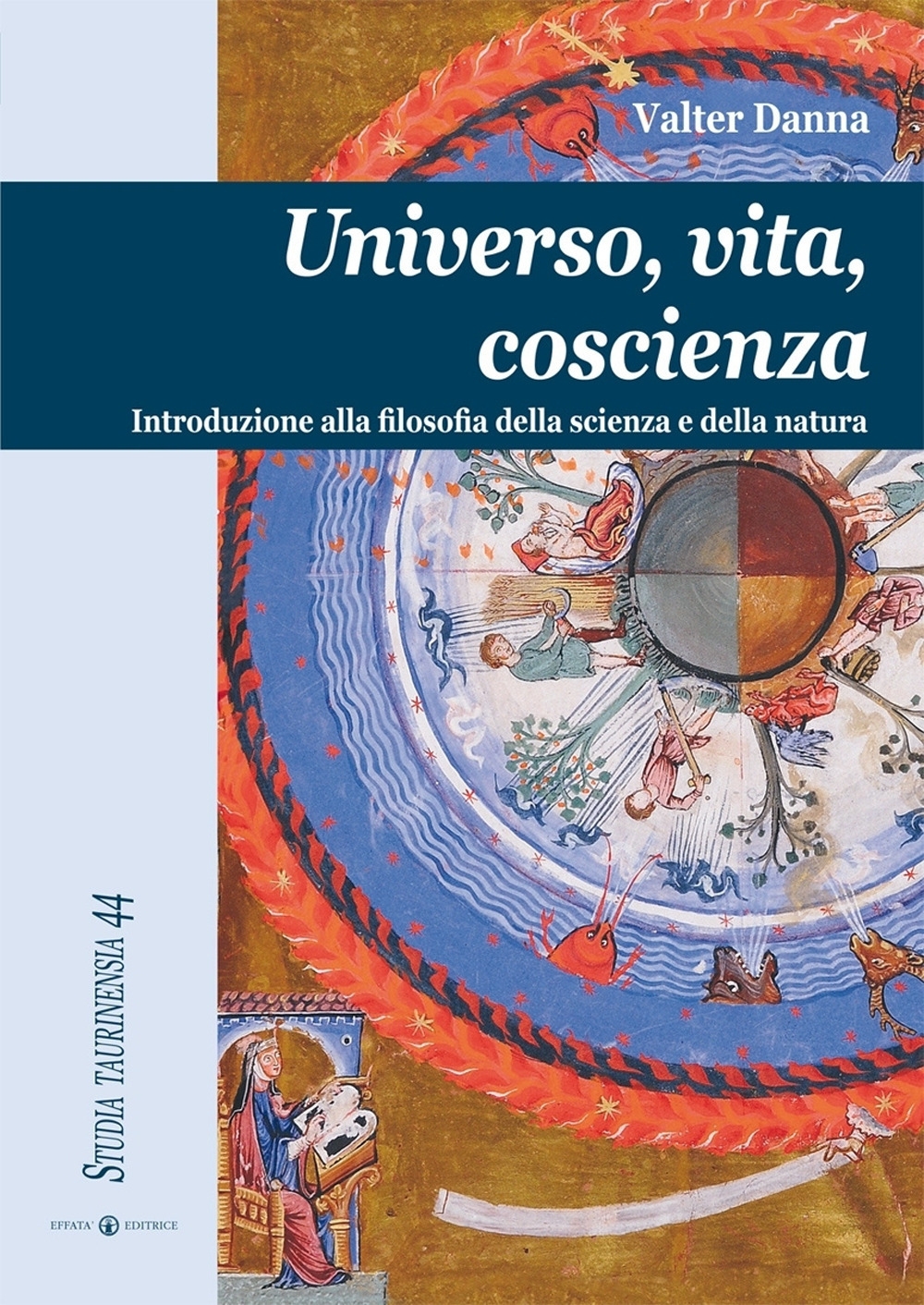 Universo, vita, coscienza. Introduzione alla filosofia della scienza e della natura Universo, vita, coscienza. Introduzione alla filosofia della scienza e della natura
