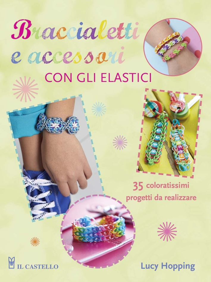 Braccialetti e accessori con gli elastici Braccialetti e accessori con gli elastici