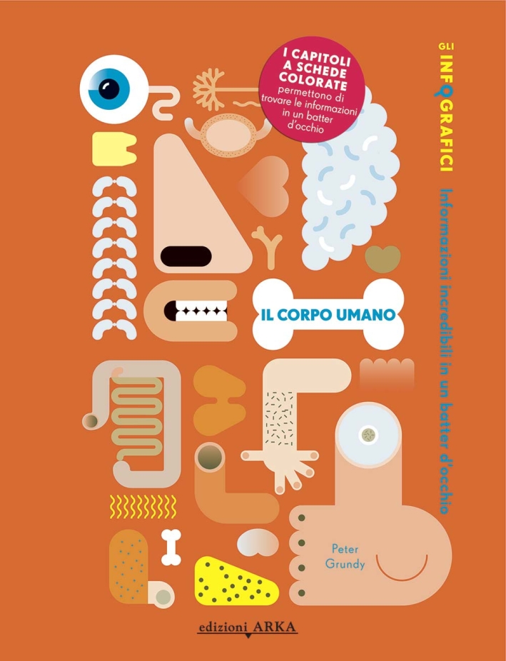 Il corpo umano. Di tutto e di più. Ediz. illustrata Il corpo umano. Di tutto e di più. Ediz. illustrata