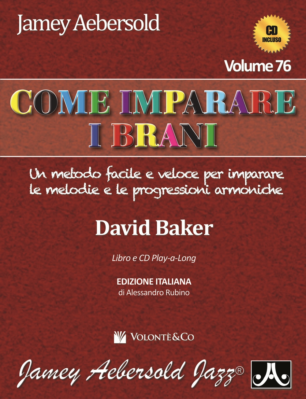 Aebersold. Con CD Audio. Vol. 76: Come imparare i brani Aebersold. Con CD Audio. Vol. 76: Come imparare i brani