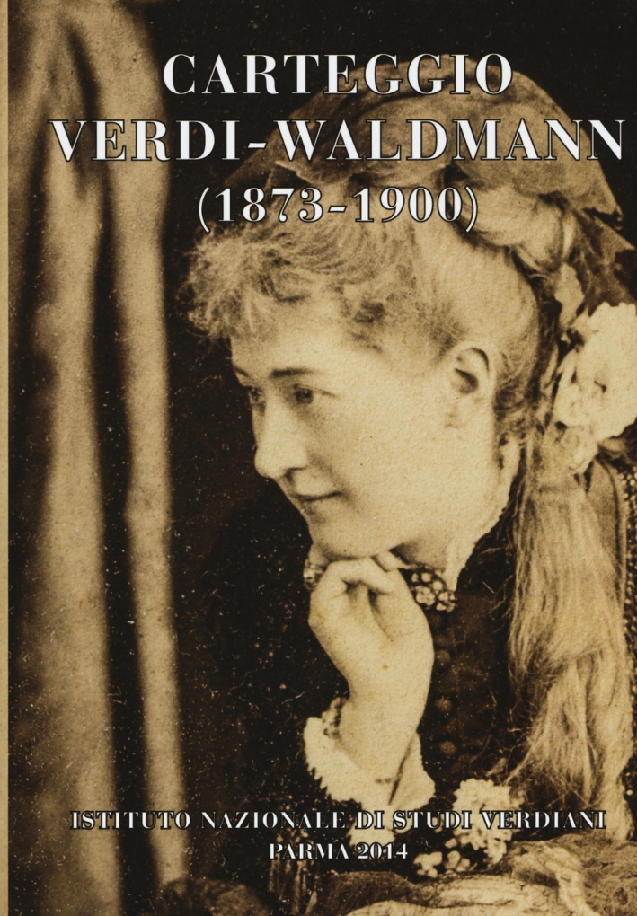 Carteggio Verdi-Waldmann (1873-1900) Carteggio Verdi-Waldmann (1873-1900)