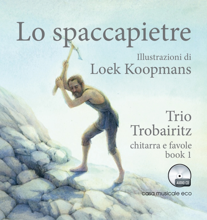 Lo spaccapietre. Chitarra e favole. Con CD Audio. Vol. 1. Lo spaccapietre. Chitarra e favole. Con CD Audio. Vol. 1.
