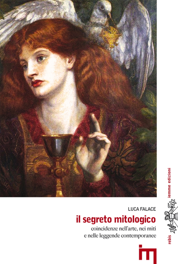 Il segreto mitologico. Coincidenze nell'arte, nei miti e nelle leggende contemporanee Il segreto mitologico. Coincidenze nell'arte, nei miti e nelle leggende contemporanee