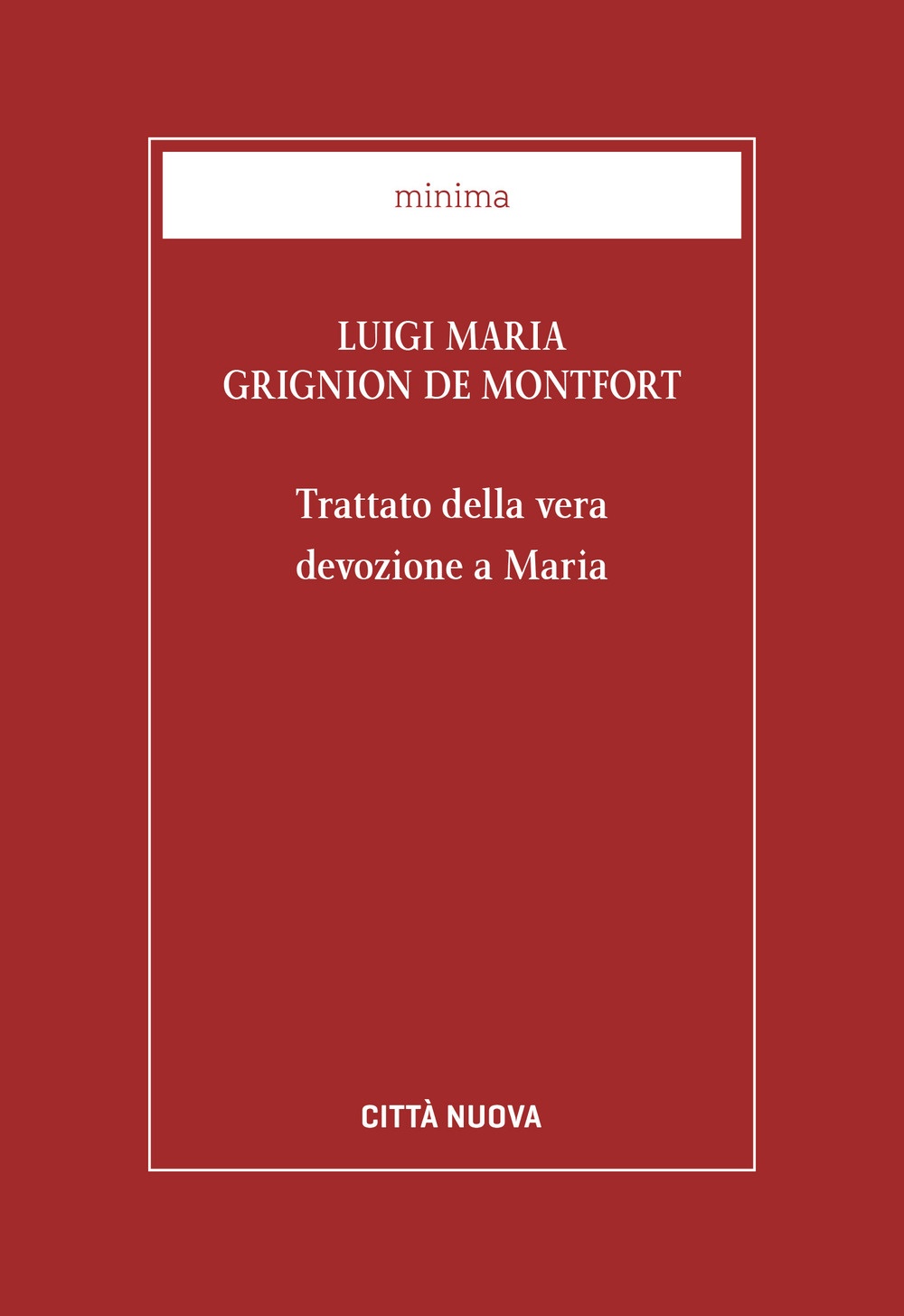Trattato della vera devozione a Maria Trattato della vera devozione a Maria