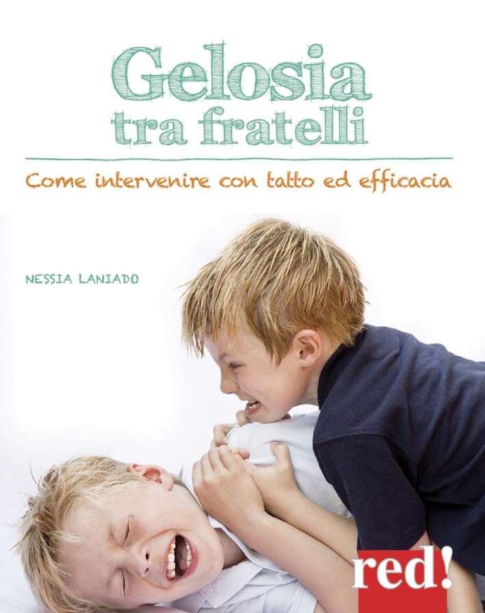 Gelosia tra fratelli. Come intervenire con tatto ed efficacia Gelosia tra fratelli. Come intervenire con tatto ed efficacia