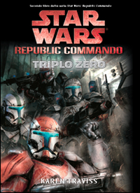 Triplo zero. Star Wars. Republic Commando. Vol. 2 Triplo zero. Star Wars. Republic Commando. Vol. 2