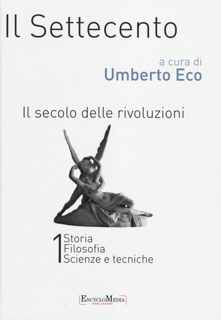 Il settecento. Il secolo delle rivoluzioni vol 1-2: Storia. Filosofia. Scienze e tecniche-Letteratura e teatro. Arti visive. Musica Il settecento. Il secolo delle rivoluzioni vol 1-2: Storia. Filosofia. Scienze e tecniche-Letteratura e teatro. Arti visive. Musica