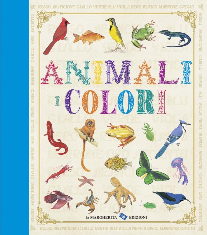 Animali. I colori. Ediz. illustrata Animali. I colori. Ediz. illustrata