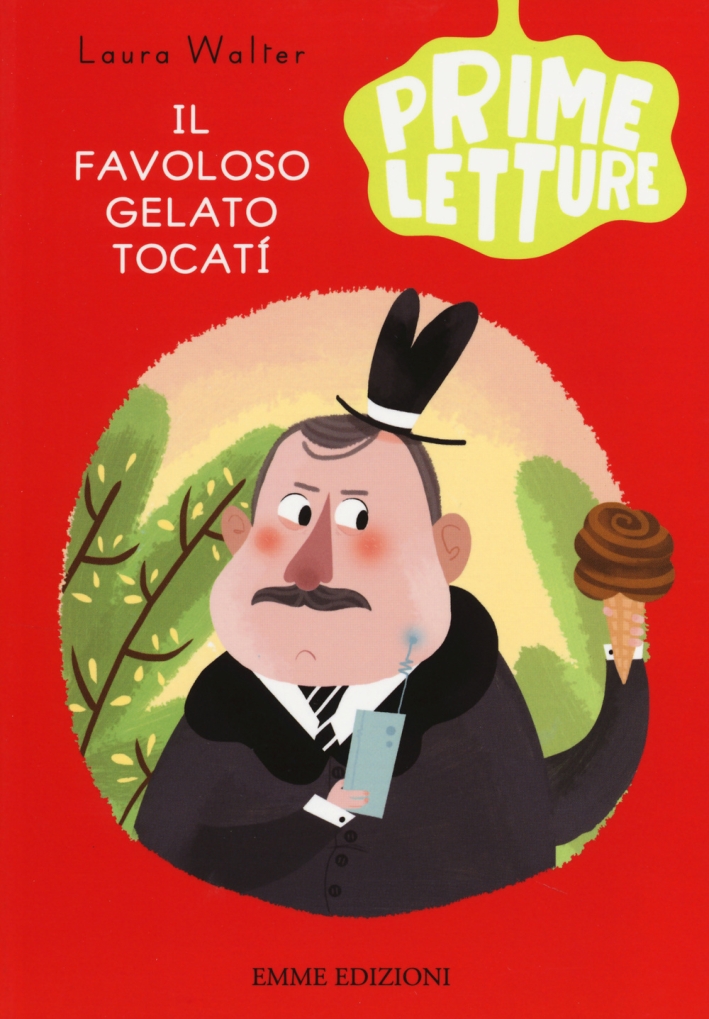 Il favoloso gelato Tocatí. Ediz. illustrata Il favoloso gelato Tocatí. Ediz. illustrata