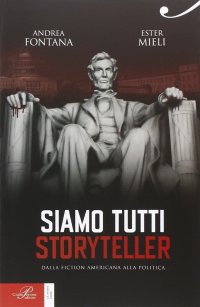 Siamo tutti storyteller. Dalla fiction americana alla politica