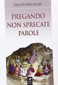 Pregando non sprecate le parole