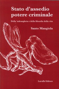 Stato d'assedio potere criminale della 'ndrangheta e della filosofia della vita