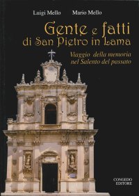 Gente e Fatti di San Pietro in Lama. Viaggio delle Memoria nel Salento del Passato
