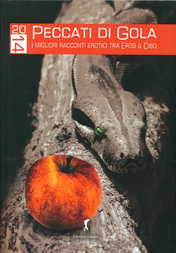 Peccati di Gola 2014. I Migliori Racconti Erotici tra Eros & Cibo Peccati di Gola 2014. I Migliori Racconti Erotici tra Eros & Cibo