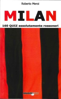 Milan. 160 quiz assolutamente rossoneri