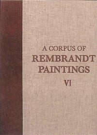 A Corpus of Rembrandt Paintings. Volume VI. Rembrandt's Paintings Revisited. A Complete Survey
