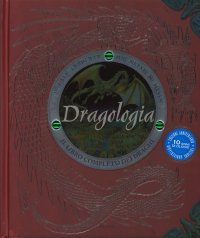 Dragologia. Il libro completo dei draghi
