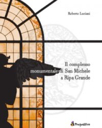 Il complesso monumentale di San Michele a Ripa Grande