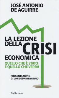La Lezione della Crisi Economica. Quello che è Stato e quello che Verrà