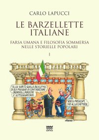 Le barzellette italiane. Farsa umana e filosofica sommersa nelle storielle popolari. Vol. 1