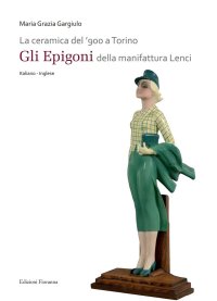 La ceramica del '900 a Torino. «Gli Epigoni» della manifattura Lenci