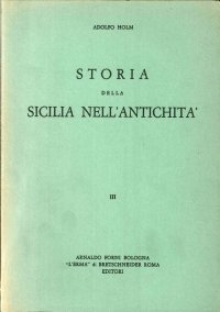 Storia della Sicilia nell'Antichità. Vol. 3. Parte 1