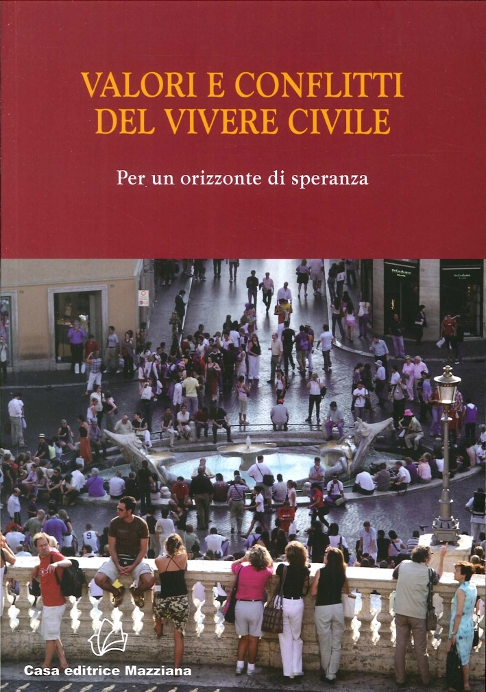 Valori e Conflitti del Vivere Civile per un Orizzonte di Speranza Valori e Conflitti del Vivere Civile per un Orizzonte di Speranza