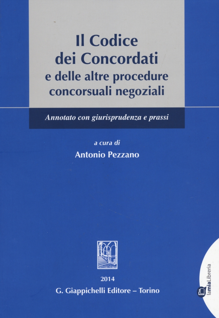 Il codice dei concordati e delle altre procedure concorsuali negoziali. Annotato con giurisprudenza e prassi Il codice dei concordati e delle altre procedure concorsuali negoziali. Annotato con giurisprudenza e prassi