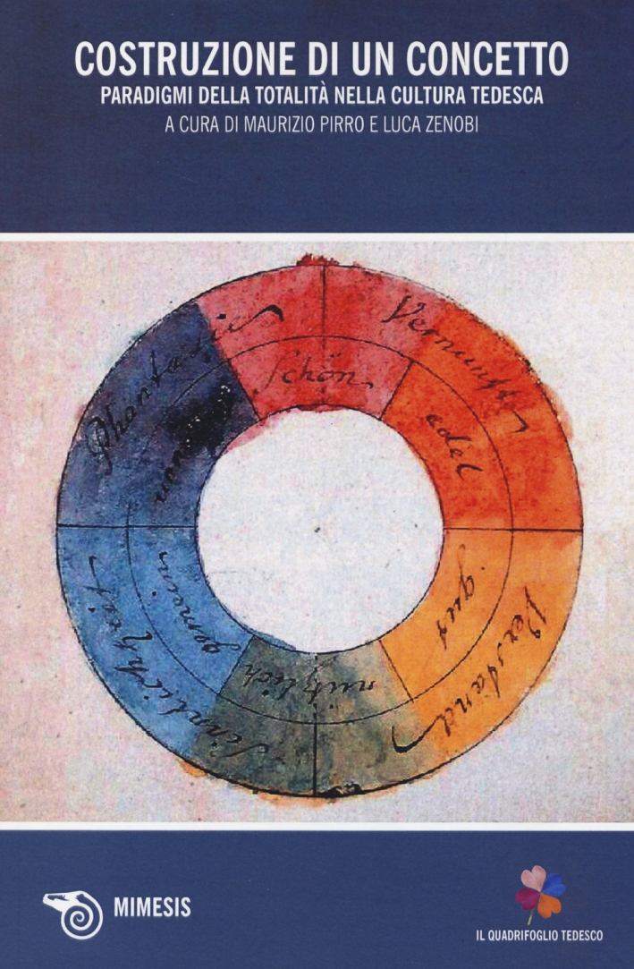 Costruzione di un concetto. Paradigmi della totalità nella cultura tedesca Costruzione di un concetto. Paradigmi della totalità nella cultura tedesca