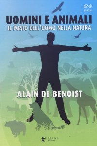 Uomini e animali. Il posto dell'uomo nella natura