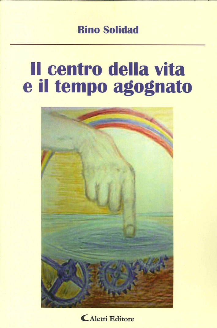 Il Centro della Vita e il Tempo Agognato Il Centro della Vita e il Tempo Agognato