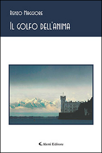 Il Golfo dell'Anima dall'Istria all'Isonzo Via Muggia e Trieste Il Golfo dell'Anima dall'Istria all'Isonzo Via Muggia e Trieste