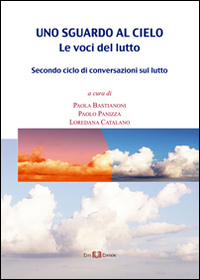 Uno sguardo al cielo. Le voci del lutto Uno sguardo al cielo. Le voci del lutto