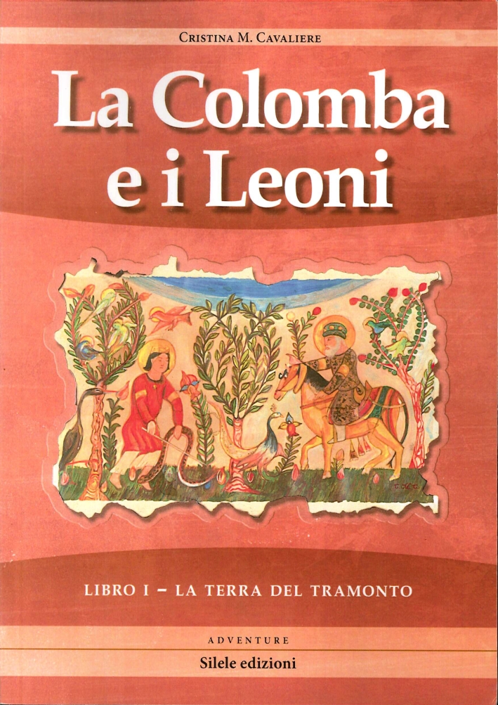 La Terra del Tramonto. La Colomba e i Leoni. Vol. 1. La Terra del Tramonto. La Colomba e i Leoni. Vol. 1.