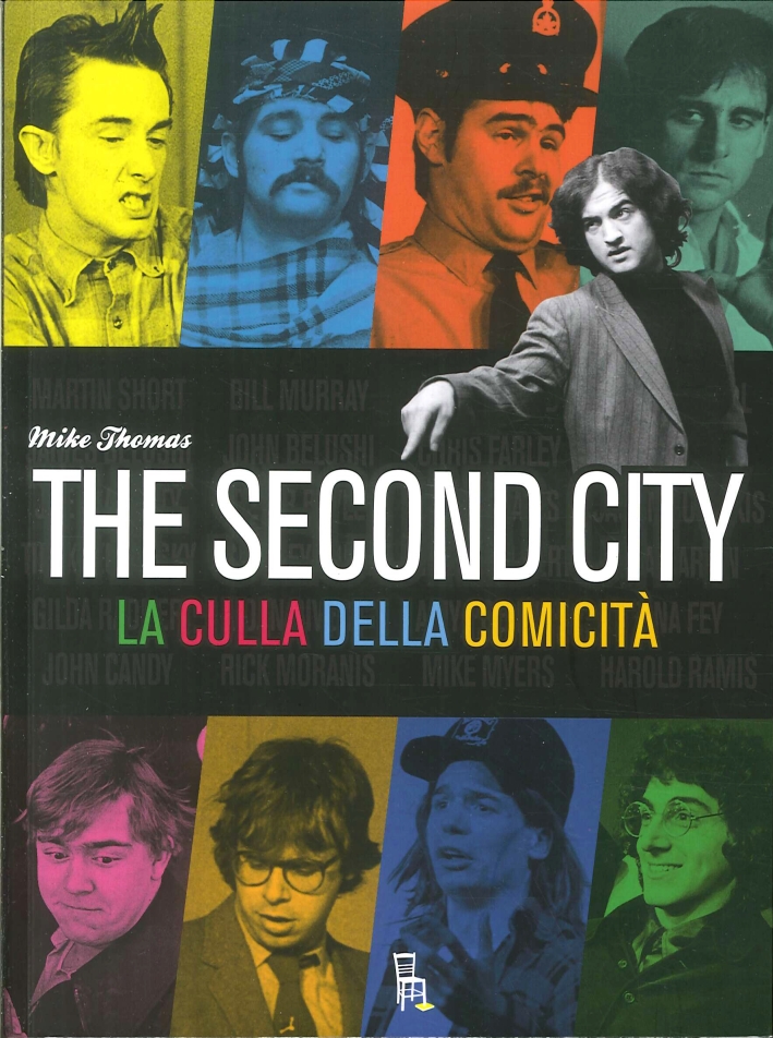 The Second City. La Culla della Comicità The Second City. La Culla della Comicità
