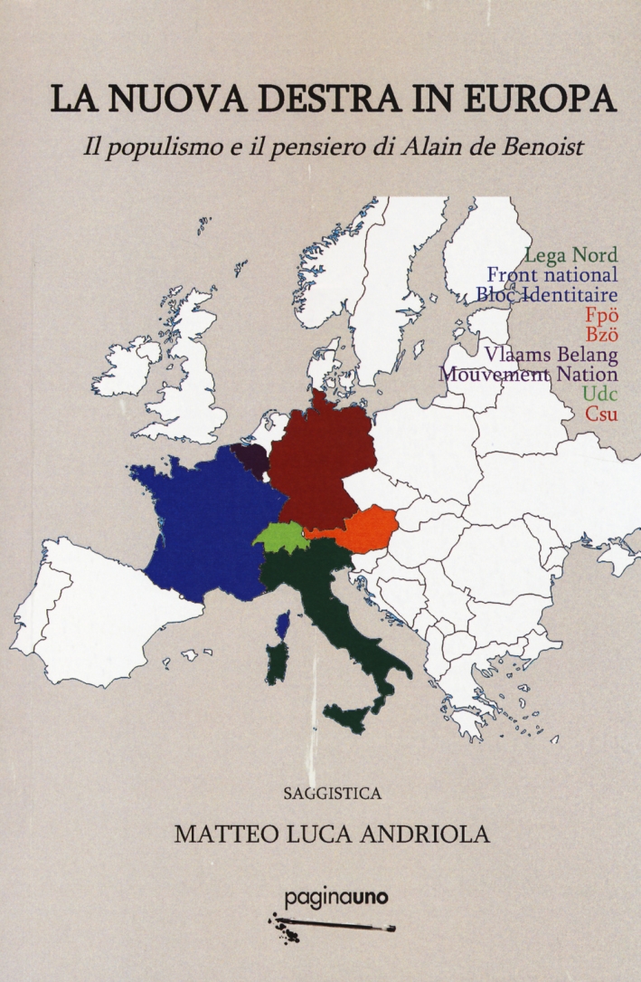 La nuova destra in Europa. Il populismo e il pensiero di Alain de Benoist La nuova destra in Europa. Il populismo e il pensiero di Alain de Benoist