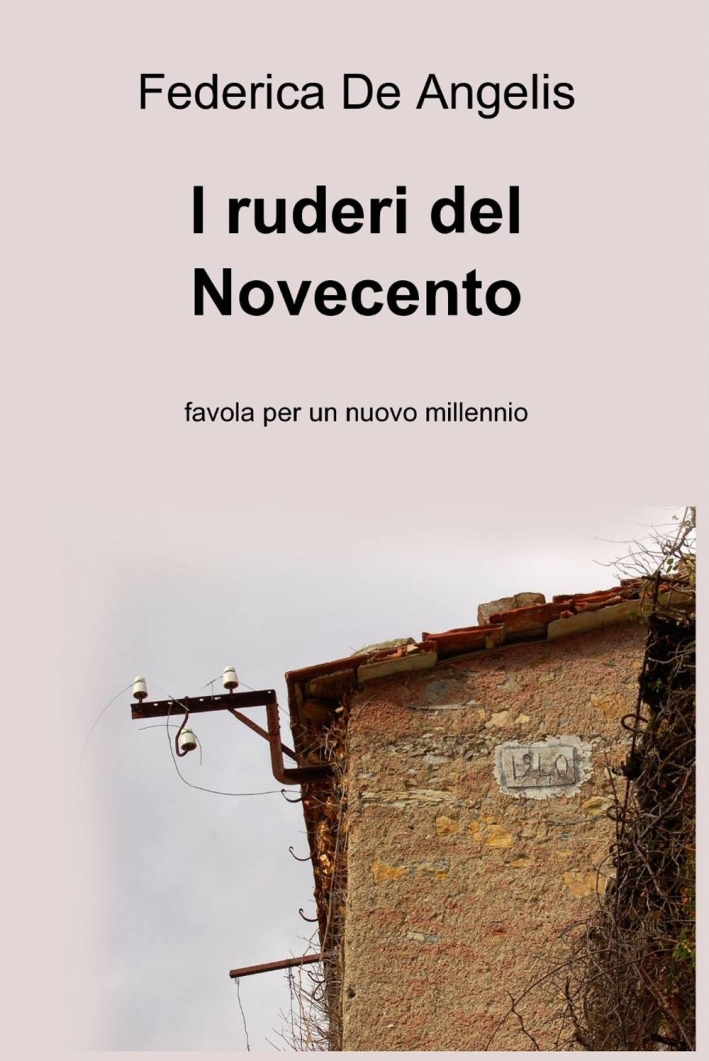 I ruderi del Novecento I ruderi del Novecento