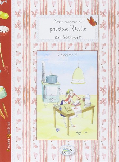 Piccolo quaderno di preziose ricette da scrivere Piccolo quaderno di preziose ricette da scrivere