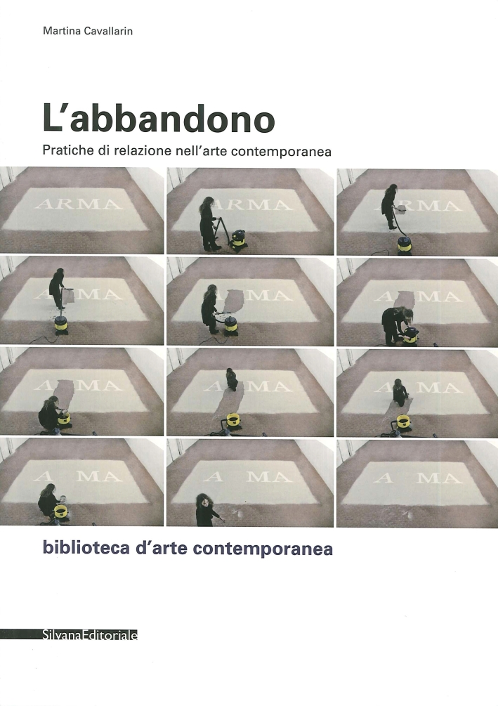 L'abbandono. Pratiche di relazione nell'arte contemporanea L'abbandono. Pratiche di relazione nell'arte contemporanea
