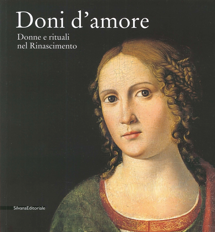 Doni d'Amore. Donne e Rituali nel Rinascimento Doni d'Amore. Donne e Rituali nel Rinascimento