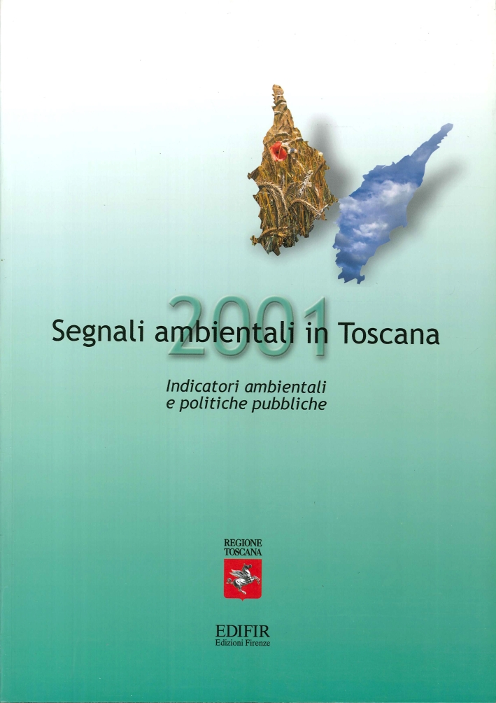 Segnali Ambientali in Toscana 2001. Indicatori Ambientali e Politiche Pubbliche Segnali Ambientali in Toscana 2001. Indicatori Ambientali e Politiche Pubbliche