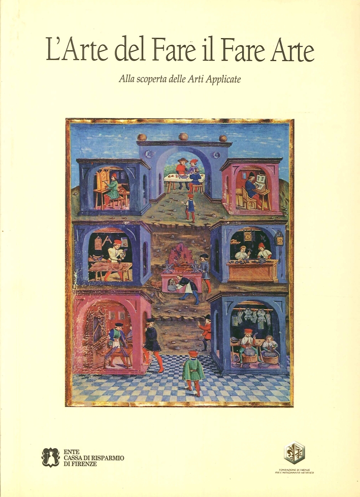 L'Arte del Fare. Il Fare Arte. alla Scoperta delle Arti Applicate. Vol. 3 L'Arte del Fare. Il Fare Arte. alla Scoperta delle Arti Applicate. Vol. 3