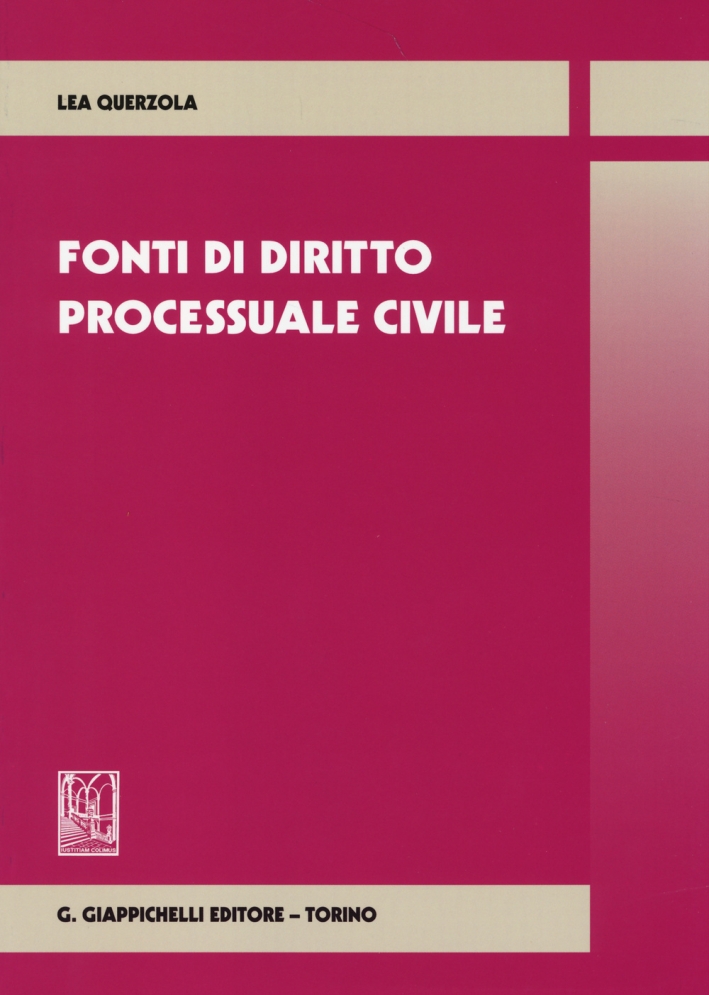 Fonti di Diritto Processuale Civile Fonti di Diritto Processuale Civile