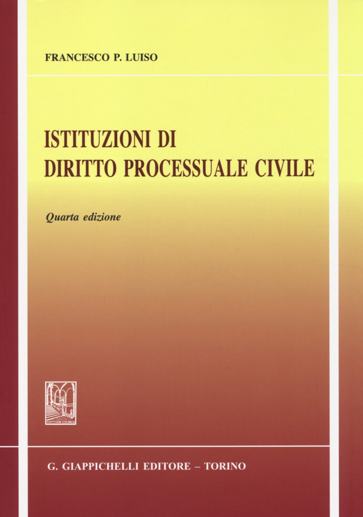 Istituzioni di diritto processuale civile Istituzioni di diritto processuale civile