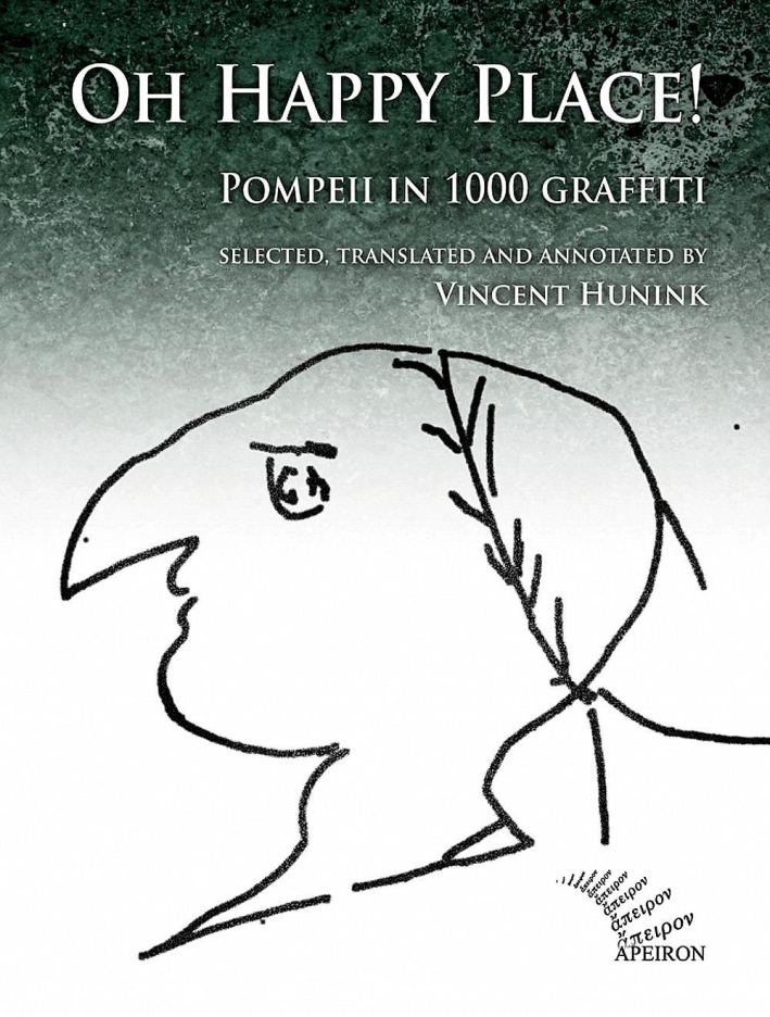 Oh happy place! Pompeii in 1000 graffiti. Ediz. inglese e latina Oh happy place! Pompeii in 1000 graffiti. Ediz. inglese e latina