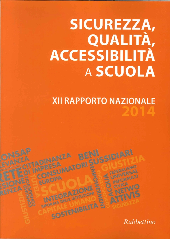 Sicurezza, Qualità, Accessibilità a Scuola. XII Rapporto Nazionale 2014 Sicurezza, Qualità, Accessibilità a Scuola. XII Rapporto Nazionale 2014