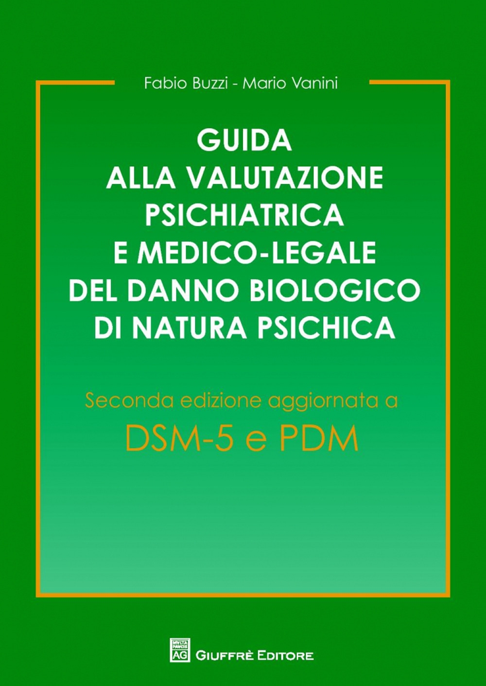 Guida alla valutazione psichiatrica e medico-legale del danno biologico di natura psichica Guida alla valutazione psichiatrica e medico-legale del danno biologico di natura psichica
